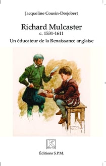 Richard Mulcaster - c. 1531-1611, un éducateur de la renaissance anglaise