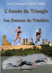 L'année du triangle - les dessous du triathlon