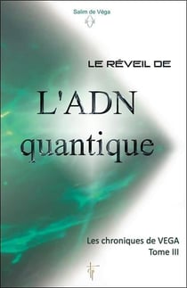 Le réveil de l'ADN quantique - les chroniques de Vega Tome 3