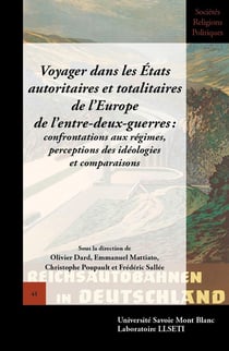 Voyager dans les Etats autoritaires et totalitaires de l'Europe de l'entre-deux-guerres : Confrontations aux régimes, perceptions des idéologies et comparaisons