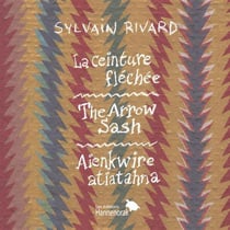 La ceinture fléchée : the arrow sash = aienkwire atiatahna