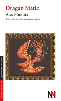 Aux phoenix : à la recherche d'un humanisme perdu