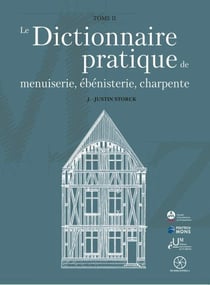 Le Dictionnaire pratique de menuiserie, ébénisterie, charpente Tome 2