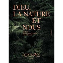 Dieu, la nature et nous : Repères pour une écologie protestante