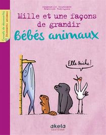 bébés Animaux, Mille Et Une façons De Grandir