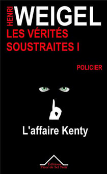 Les vérités soustraites Tome 1 - L'affaire Kenty