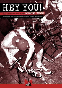 Hey you ! une histoire orale des Burning Heads