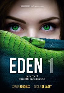 Eden  : le serpent qui siffle dans ma tete