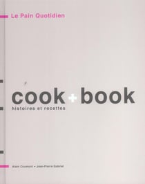 Pain quotidien (le) - cook + book