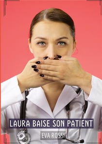 Laura baise son Patient : Histoires Érotiques Tabou pour Adultes