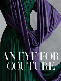 An eye for couture : A collector's exploration of twentieth century fashion