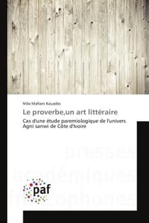 Le proverbe,un art litteraire : Cas d'une etude paremiologique de l'univers Agni sanwi de cote d'Ivoire