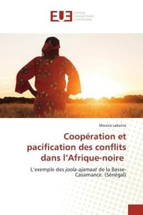 Coopération et pacification des conflits dans l'Afrique-noire : L'exemple des joola-ajamaat de la Basse-Casamance. (Sénégal)