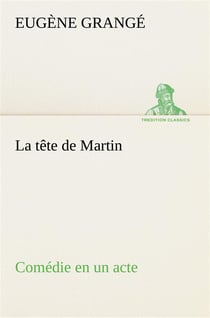 La tete de martin comedie en un acte