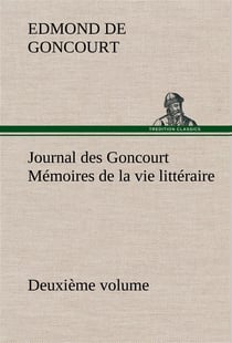 Journal des goncourt (deuxieme volume) memoires de la vie litteraire