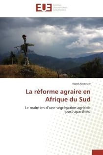 La reforme agraire en afrique du sud - le maintien d'une segregation agricole post-apartheid