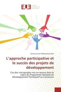 L'approche participative et le succes des projets de developpement - cas des microprojets mis en oeu