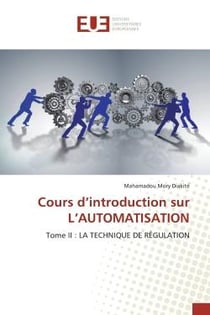 Cours d'introduction sur L'AUTOMATISATION : Tome II : LA TECHNIQUE DE RÉGULATION