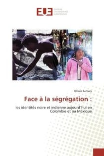 Face à la ségrégation : : les identités noire et indienne aujourd'hui en Colombie et au Mexique