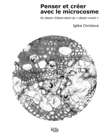 Penser et créer avec le microcosme : Du dessin d'observation au « dessin vivant »