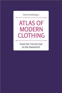 Atlas of modern clothing : from the trench coat to the sweatshirt
