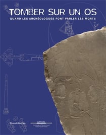 Tomber sur un os : quand les archéologues font parler les morts