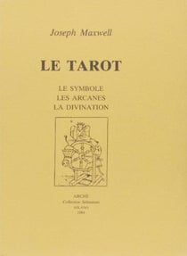 Le tarot : le symbole, les arcanes, la divination