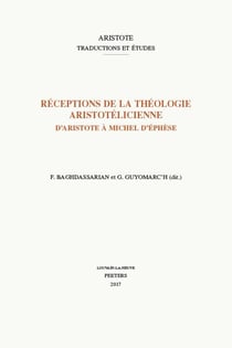 Réceptions de la théologie aristotélicienne - d'aristote à michel d'ephèse