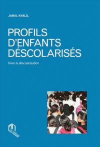 Profils d'enfants déscolarisés - vivre la déscolarisation