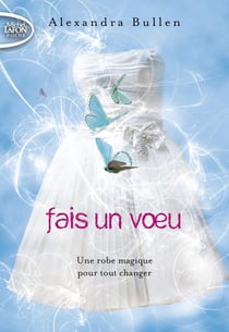 Fais un voeu Tome 1 : une robe magique pour tout changer