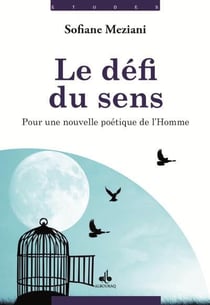 Le défi du sens - pour une nouvelle poétique de l'homme