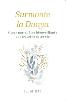 Surmonte la Dunya : Coeur pur et âme bienveillante qui traverse cette vie