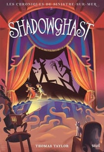 Les chroniques de Sinistre-sur-Mer Tome 3 : Shadowghast