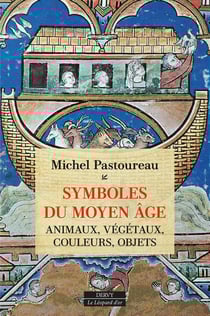 Symboles du Moyen Âge : Animaux, végétaux, couleurs, objets