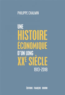 Une brève histoire économique d'un long xxe siècle - 1913-2018