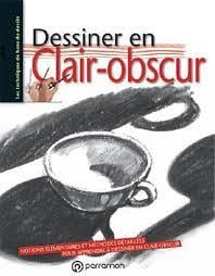 Dessiner en clair-obscur - notions élémentaires et méthodes détaillées pour apprendre à dessiner en clair-obscur