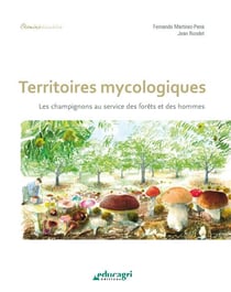 Territoires mycologiques - les champignons au service des forêts et des hommes
