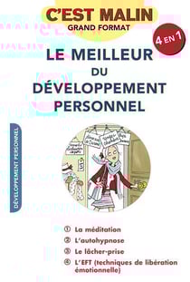 C'est malin grand format : le meilleur du développement personnel, c'est malin - la méditation, l'autohypnose, le lâcher prise et l'EFT (techniques de libération émotionnelle)
