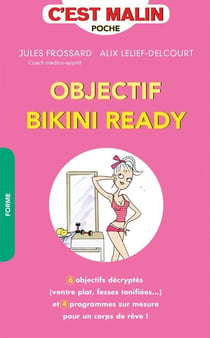 C'est malin poche : objectif bikini ready, c'est malin - 6 objectifs décryptés (ventre plat, fesses tonifiées...) et 4 programmes sur-mesure pour un corps de rêve !