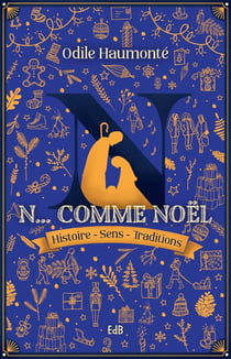 N comme Noël : histoire, sens, traditions