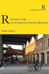 Réinventer la ville - les (r)évolutions de Darwin à Bordeaux