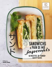Sandwichs & pain de mie japonais : 50 recettes de "sando" salés et sucrés