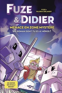 Fuze et Didier : menace en zone mystère : un roman dont tu es le héros