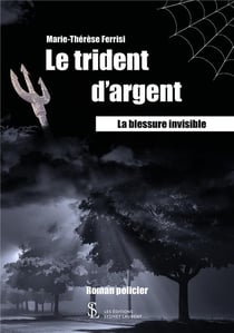 Le trident d'argent - la blessure invisible