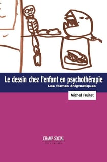 Le dessin chez l'enfant et la psychothérapie - les formes énigmatiques