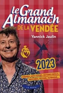 Le grand almanach : le grand almanach de la Vendée (édition 2023)