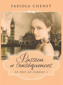 Le prix du pardon Tome 1 - passion et conséquences