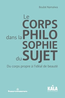 Le corps dans la philosophie du sujet : du corps propre à l idéal de beauté