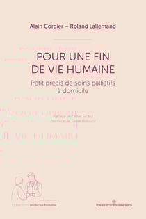 Pour une fin de vie humaine : petit précis de soins palliatifs à domicile