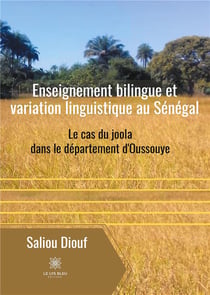 Enseignement bilingue et variation linguistique au Sénégal - le cas du joola dans le département d'Oussouye